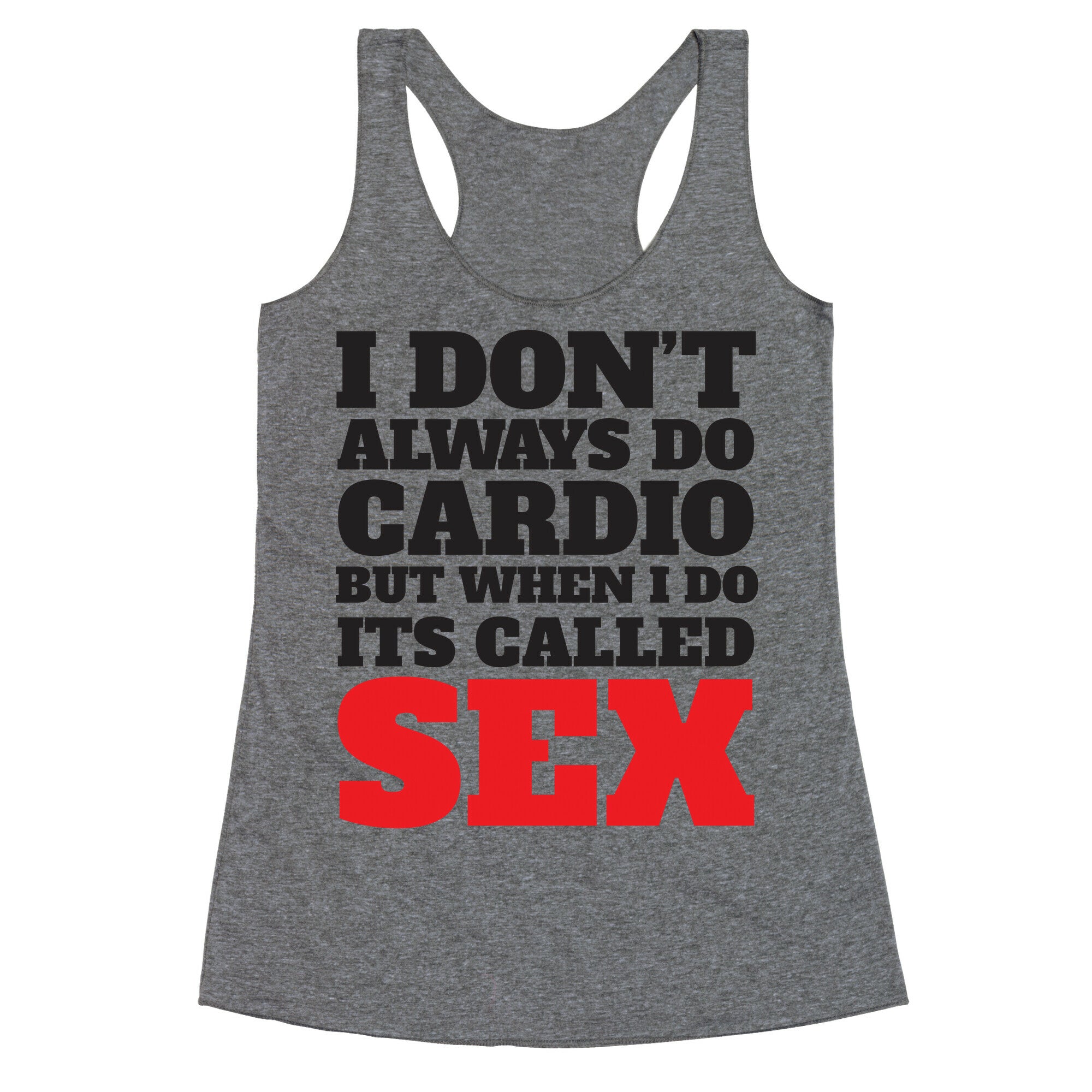 I Don't Always Do Cardio But When I Do It's Called Sex Racerback Tank